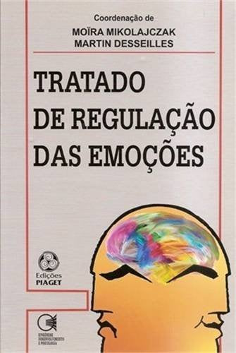 Tratado de Regulação das Emoções (Portuguese Edition) Martins Desseilles , Moira Mikolajczak book