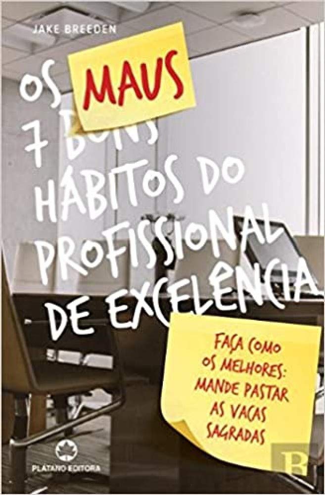 Os 7 Maus Hábitos do Profissional de Excelência (Portuguese Edition) Jake Breeden book