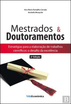 Mestrados & Doutoramentos Estratégias para a elaboração de trabalhos científicos: o desafio da excelência (2ª Edição) book