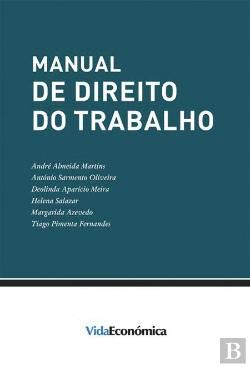 Manual de Direito do Trabalho (Portuguese Edition) André Almeida Martins , António Sarmento Oliveira , Helena Salazar , Margarida Azevedo , Tiago Pimenta Fernandes , Deolinda Aparício Meira book