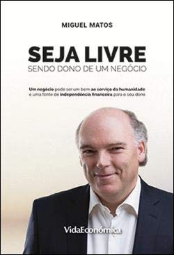 Seja Livre Sendo Dono de um Negócio (Portuguese Edition) Miguel Matos book