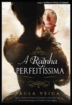 A Rainha Perfeitíssima (Portuguese Edition) Paula Veiga Books