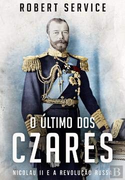 O Último dos Czares Nicolau II e a Revolução Russa (Portuguese Edition) Robert Service book