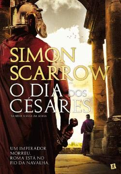 O Dia dos Césares Da série A Saga da Águia (Portuguese Ediiton) Simon Scarrow book