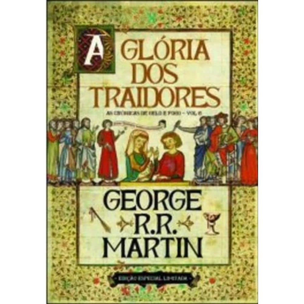 A Glória dos Traidores As Crónicas de Gelo e Fogo - Vol. 6 (Edição especial limitada) book