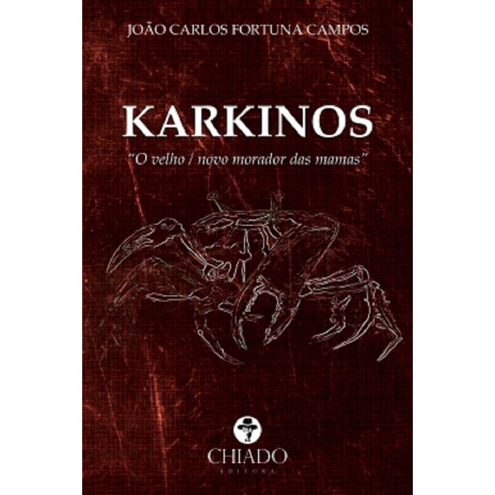 Karkinos O velho / novo morador das mamas (Portuguese Edition) João Carlos Fortuna Campos book