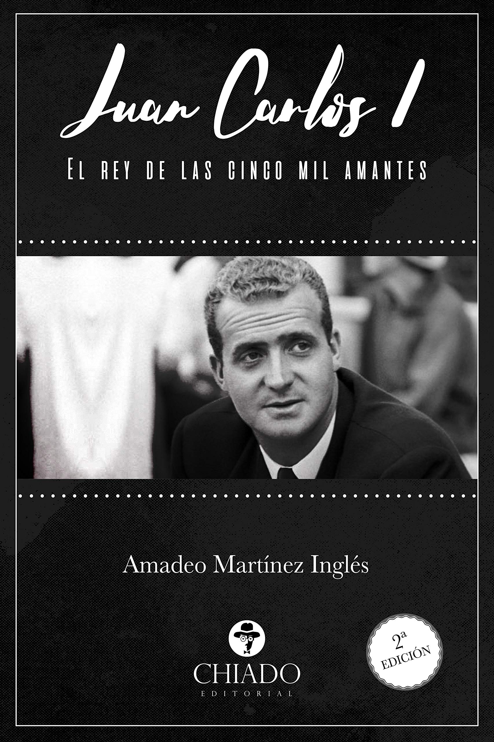 JUAN CARLOS I. EL REY DE LAS CINCO MIL AMANTES Social Sciences
