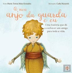 O Meu Anjo da Guarda e Eu (Portuguese Edition) Maria Teresa Maia Gonzalez book