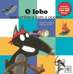 O Lobo que Sonhava Com o Oceano (Portuguese Edition) Orianne Lallemand Books