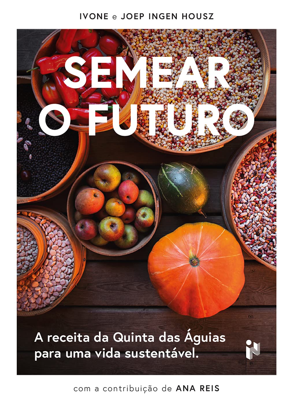 Semear O Futuro: A Receita Da Quinta Das Águias P/ Vida Sust book