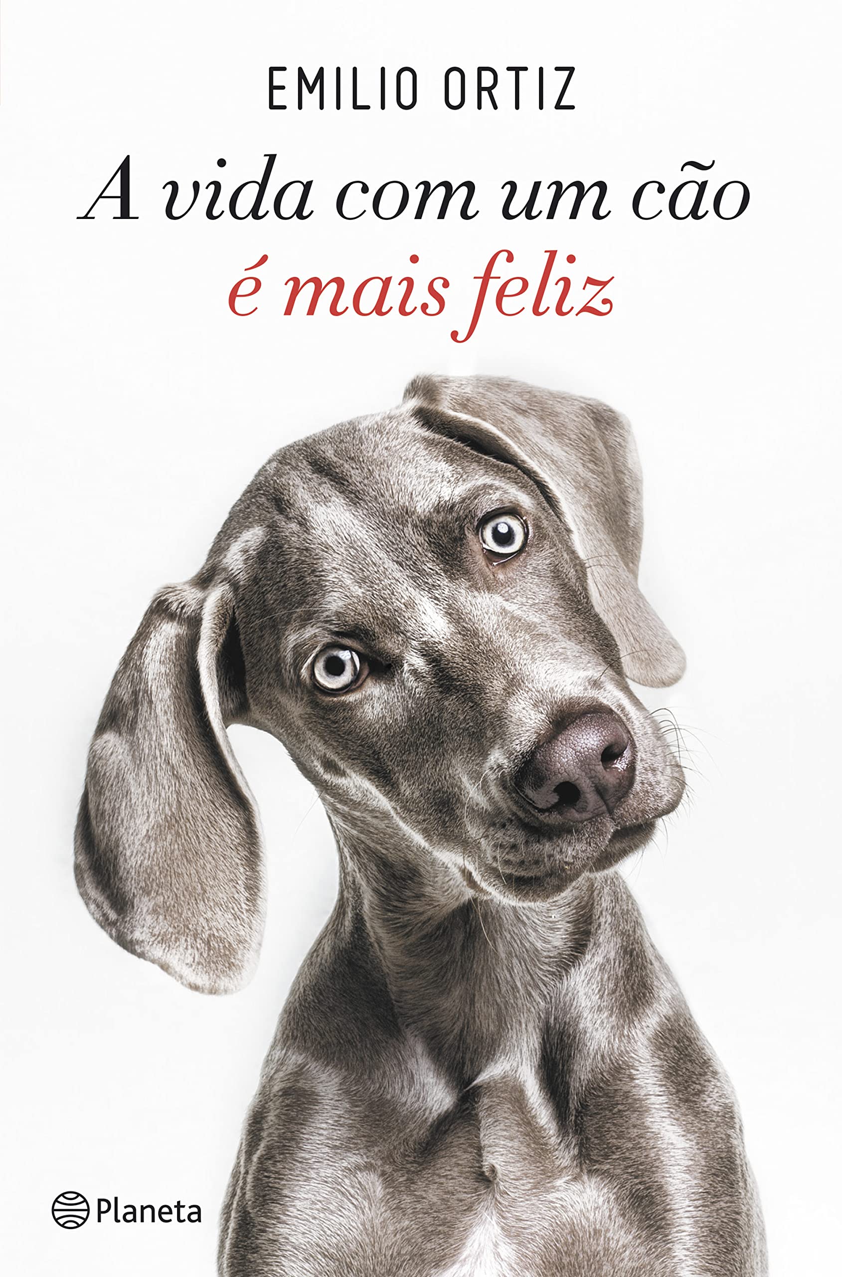 A Vida com um Cão é Mais Feliz (Portuguese Edition) Emilio Ortiz Books