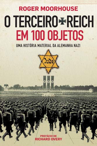 O Terceiro Reich em 100 Objetos (Portuguese Edition) Roger Moorhouse book