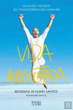 Vida Acrescentada Biografia de Nuno Santos (Portuguese Edition) Raquel Santos e Nuno Santos Books