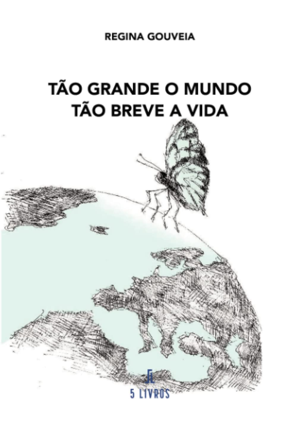 Tão grande o mundo. Tão breve a vida. Poetry