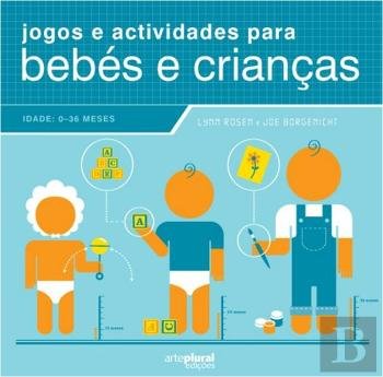 Jogos e Actividade para Bebés e Crianças (Portuguese Edition) Lynn Rosen e Joe Borgenicht book