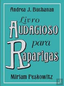 Livro Audacioso para Raparigas (Portuguese Edition) Miriam Peskowitz e Andrea J. Buchanan Books