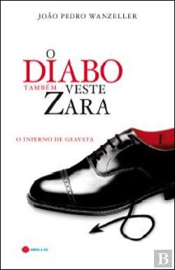 O Diabo Também Veste Zara O inferno de gravata (Portuguese Edition) João Pedro Wanzeller book