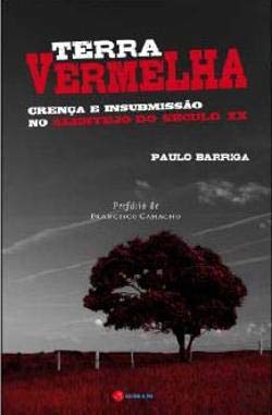 Terra Vermelha Crença e insubmissão no Alentejo do século XX (Portuguese Edition) Paulo Barriga book