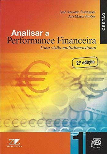 Analisar a Performance Financeira Uma visão multidimensional (Portuguese Edition) Ana Maria Simões , José Azevedo Rodrigues book