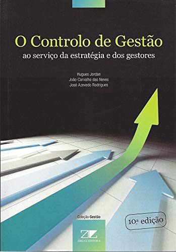 O Controlo de Gestão Ao serviço da estratégia e dos gestores (Portuguese Edition) José Azevedo Rodrigues , Hugues Jordan , João Carvalho das Neves book
