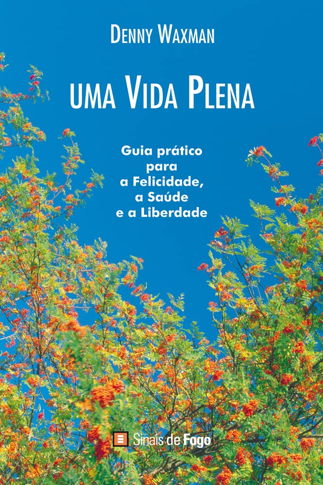 Uma Vida Plena : Guia Pratico para a Felicidade, a Saude e a Liberdade (Portuguese Edition) Denny Waxman book