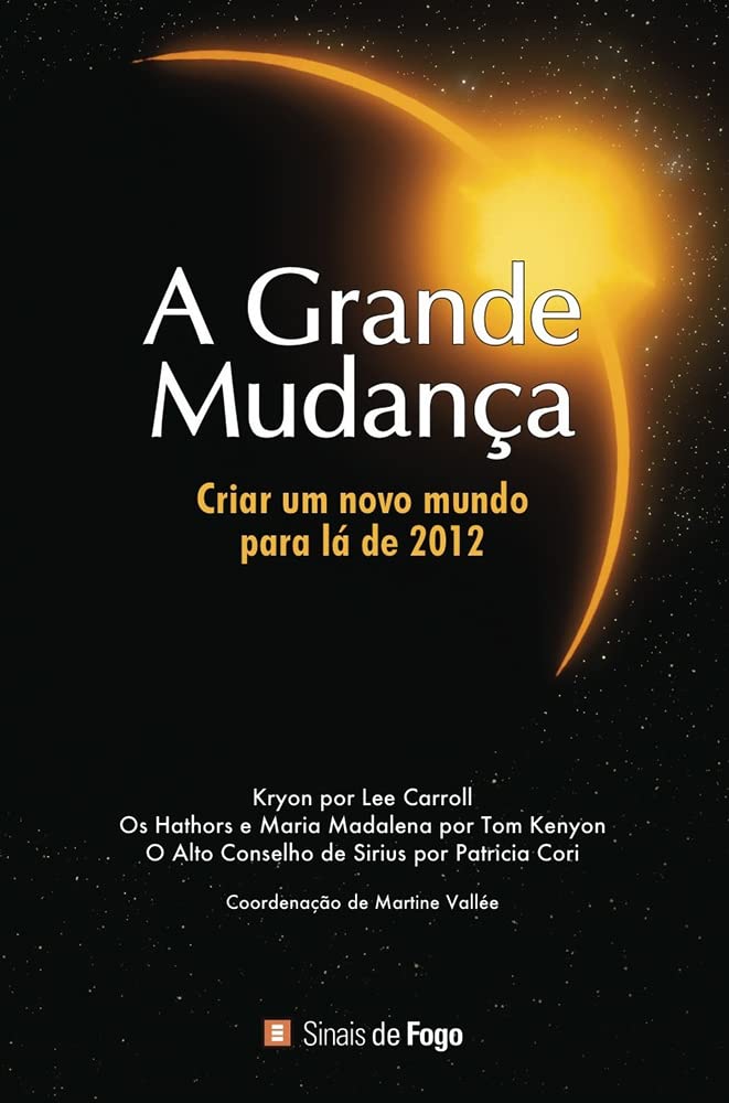 A Grande Mudança (Portuguese Edition) Lee Carroll, Tom Kenyon e Patricia Cori book
