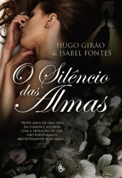 O Silêncio das Almas (Portuguese Edition) Isabel Fontes e Hugo Girão book