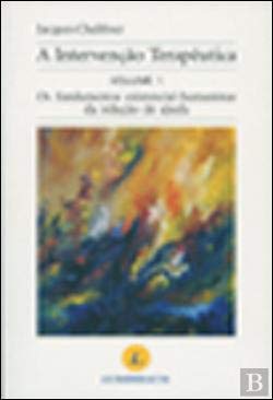 A Intervenção Terapeutica - Volume 1 Os Fundamentos Existencial-Humanistas da Relação de Ajuda book
