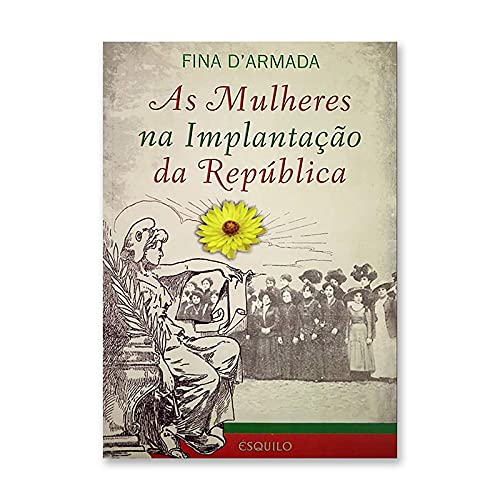 As Mulheres na Implantação da República (Portuguese Edition) Fina d'Armada book
