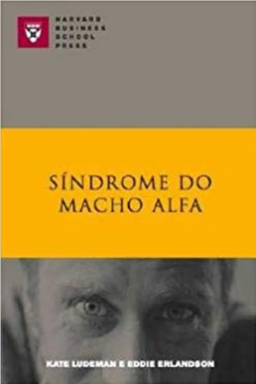 Síndrome do Macho Alfa (Portuguese Edition) Eddie Erlandson , Kate Ludeman book