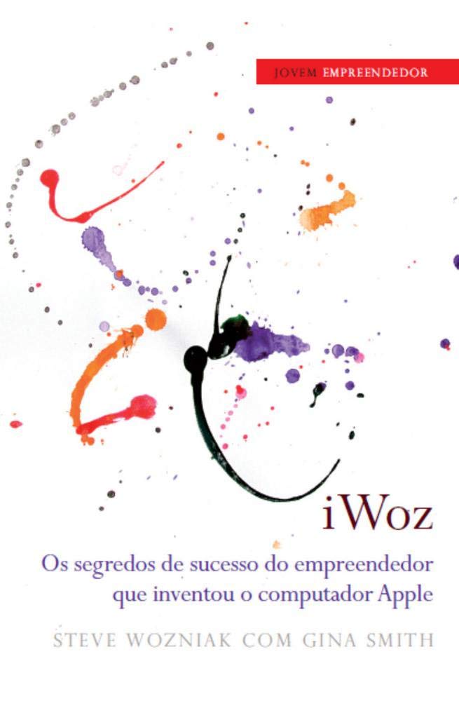 iWOZ Os segredos do sucesso do empreendedor que criou a Apple (Portuguese Edition) Gina Smith , Steve Wozniak book
