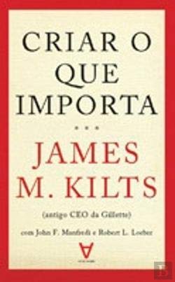 Criar o que importa (Portuguese Edition) Robert Lorber , John Manfredi , James Kilts book