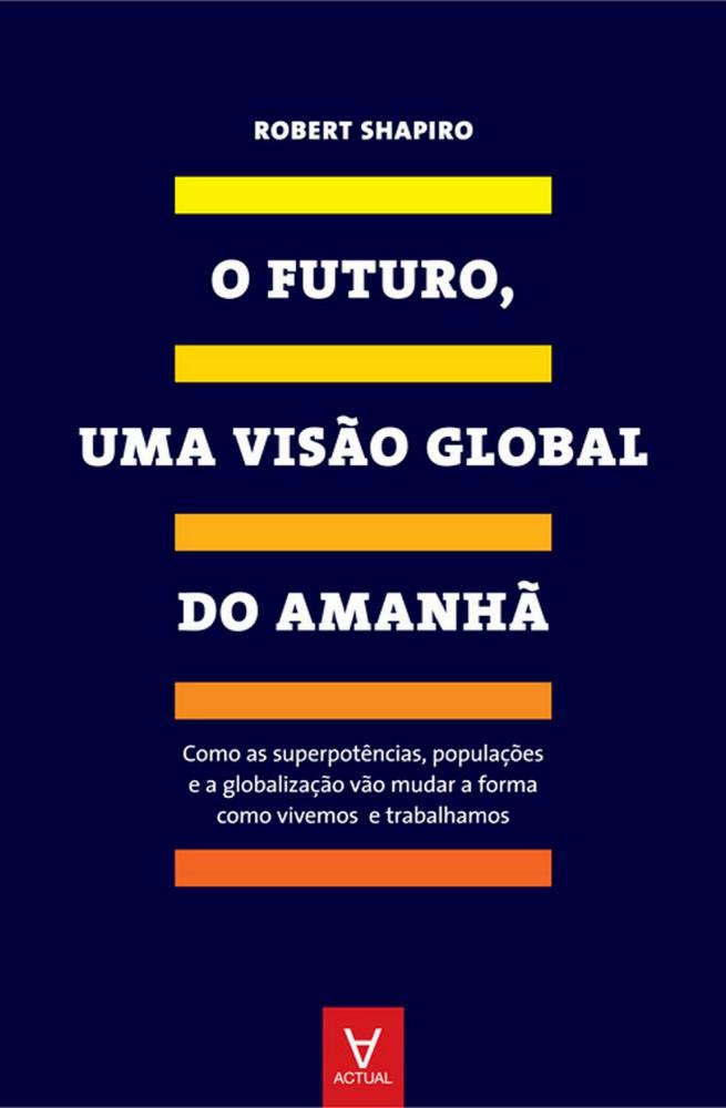O Futuro, Uma Visão Global do Amanhã (Portuguese Edition) Robert Shapiro book