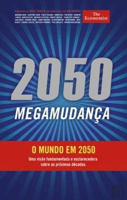 2050 - Megamudança O Mundo em 2050 (Portuguese Edition) Daniel Franklin e John Andrews Books