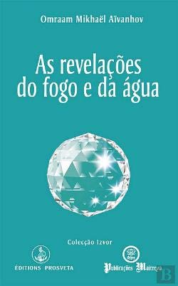 As Revelações do Fogo e da Água (Portuguese Edition) Omraam Mikhaël Aïvanhov book