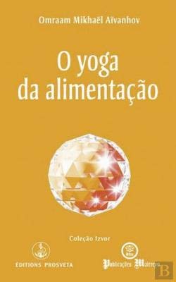 O Yoga da Alimentação (Portuguese Edition) Omraam Mikhaël Aïvanhov book