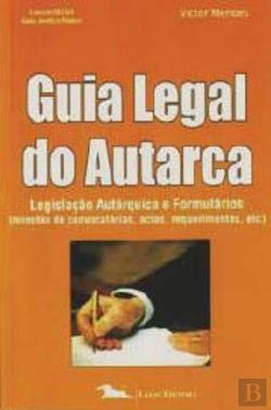 Guia Legal do Autarca Legislação Autárquica e Formulários (Portuguese Edition) Victor Mendes Books