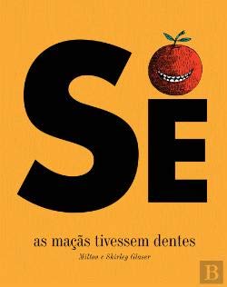 Se as Maçãs Tivessem Dentes (Portuguese Edition) Milton Glaser e Shirley Glaser book