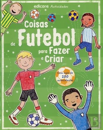 Coisas de Futebol para Fazer e Criar (Portuguese Edition) Fiona Watt book