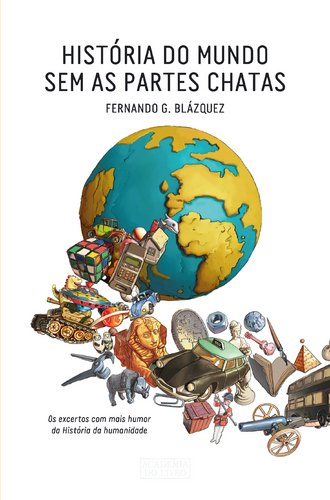 História do Mundo sem as Partes Chatas (Portuguese Edition) Fernando G. Blázquez book