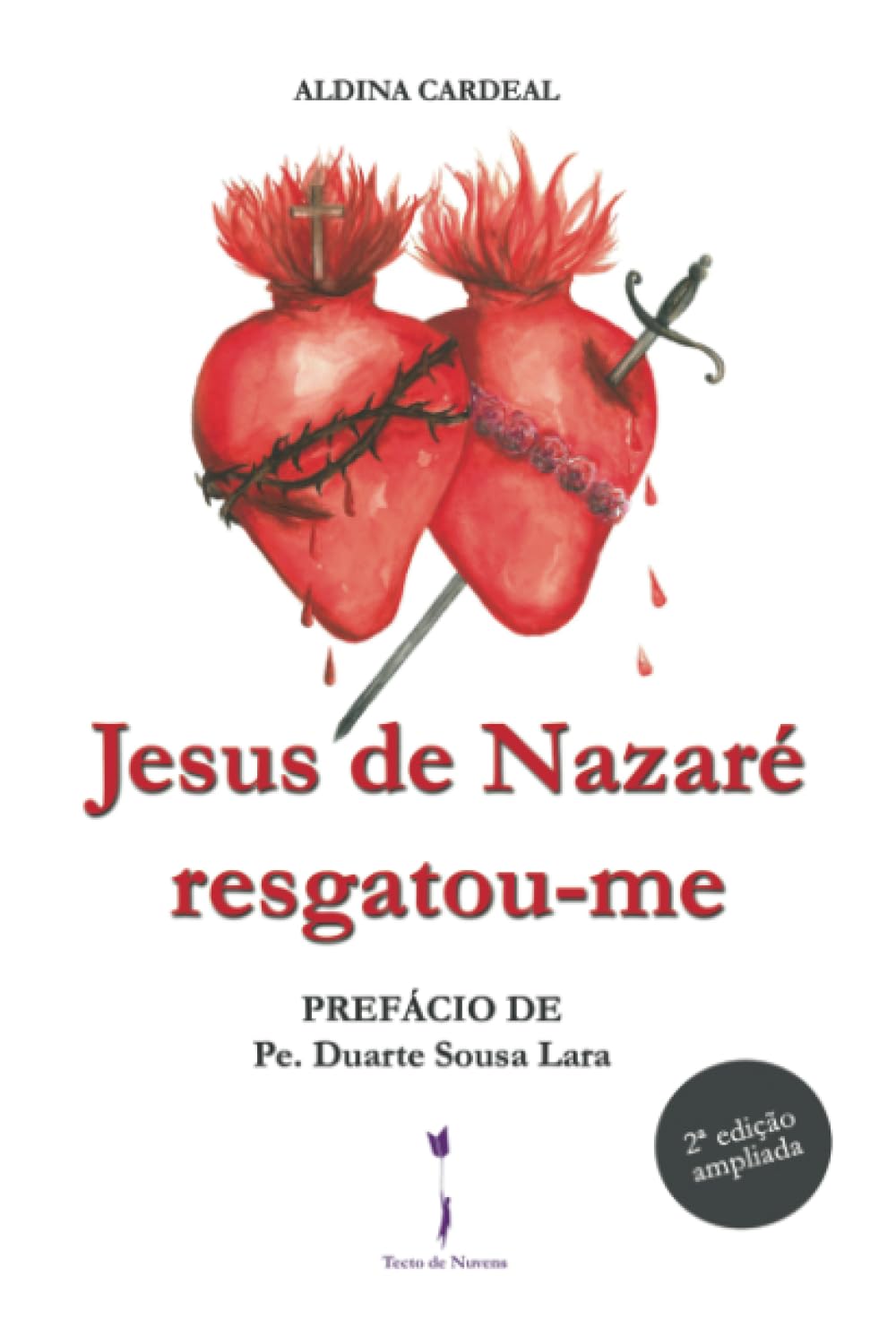 Jesus de Nazaré resgatou-me - 2ª edição: Prefácio de Pe. Duarte Sousa Lara 2ª edição ampliada book