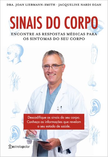 Sinais do Corpo Encontre as respostas médicas para os sintomas do seu corpo (Portuguese Edition) Jacqueline Nardi Egan e Joan Liebmann-Smith book