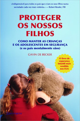 Proteger os Nossos Filhos (Portuguese Edition) Gavin de Becker book