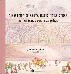 O Mosteiro de Santa Maria de Salzedas As formigas, o gaio e as pedras (Portuguese Edition) José Jorge Letria book