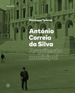 antonio correia da silva arquitecto municipal (Portuguese Edition) Domingos Tavares book