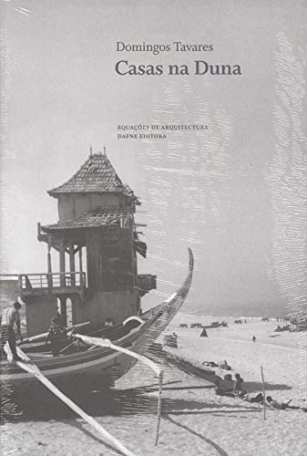 Casas na Duna O Chalé do Matos e os palheiros do Furadouro (Portuguese Edition) Domingos Tavares book