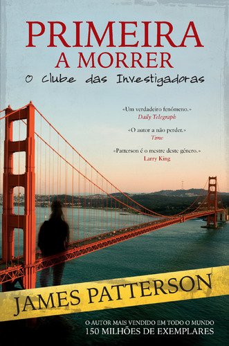 Primeira a Morrer O Clube das investigadoras - Livro I (Portuguese Edition) James Patterson Books