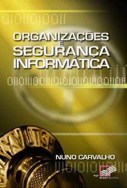 Organizações e Segurança Informática (Portuguese Edition) Nuno Carvalho book