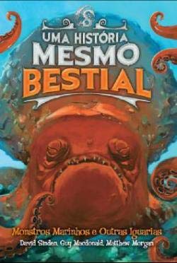 Uma Historia Mesmo Bestial: Monstros Marinhos by Guy Macdonald, Matthew Morgan David Sinden (2010) Hardcover book