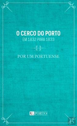 O Cerco do Porto em 1832 para 1833 (Portuguese Edition) Por um portuense book